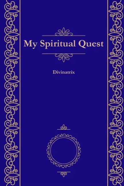 My Spiritual Quest by Divinatrix