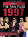The Raw Files: 1997 by James Dixon, Arnold Furious, Lee Maughan