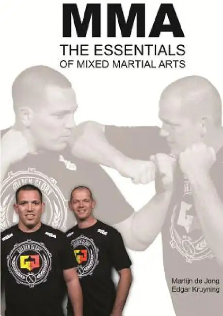 MMA, The essentials of Mixed Martial Arts by Edgar Kruyning, Martijn De Jong