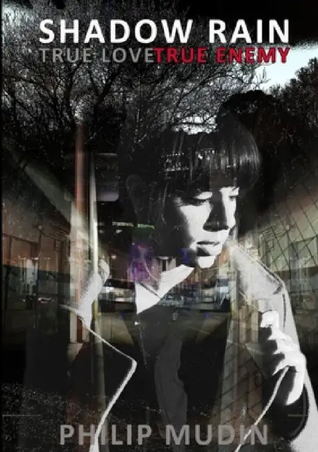 Shadow Rain 2, true love_true enemy by Philip Mudin