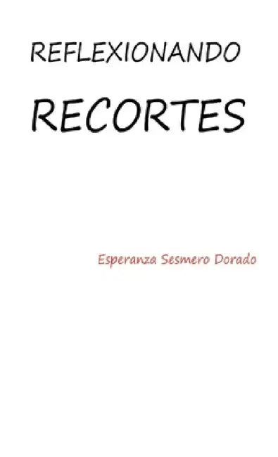 Reflexionando Recortes by Esperanza Sesmero Dorado