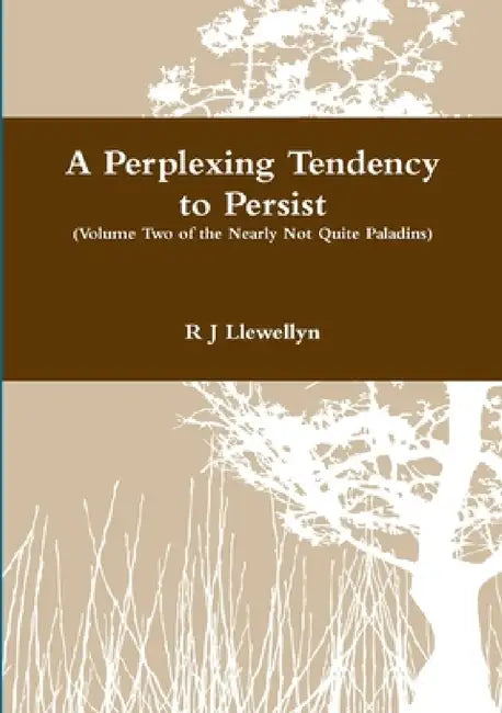 A Perplexing Tendency to Persist by R. J. Llewellyn