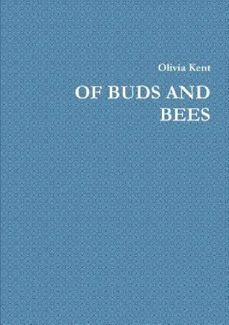 Of Buds and Bees by Olivia Kent