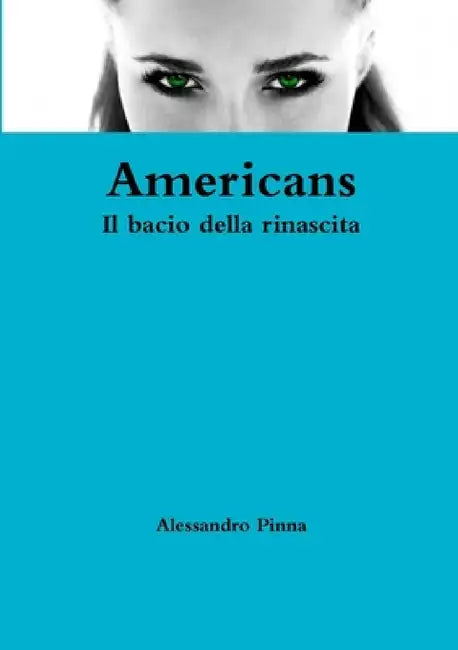Americans Il bacio della rinascita by Alessandro Pinna