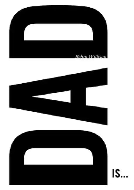 Dad is... by Robin Willison
