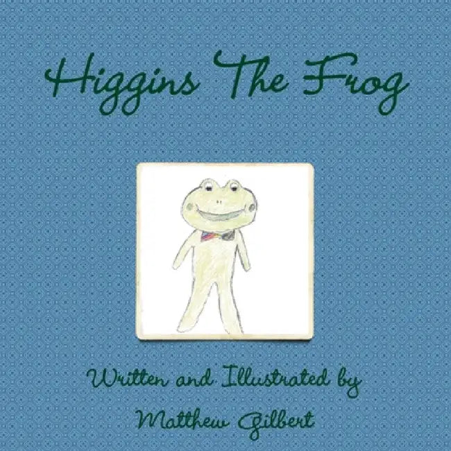 Higgins The Frog by Matthew Gilbert