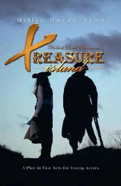 Treasure Island: A Play: A Play in Two Acts for Young Actors by Millie Hardy-Sims