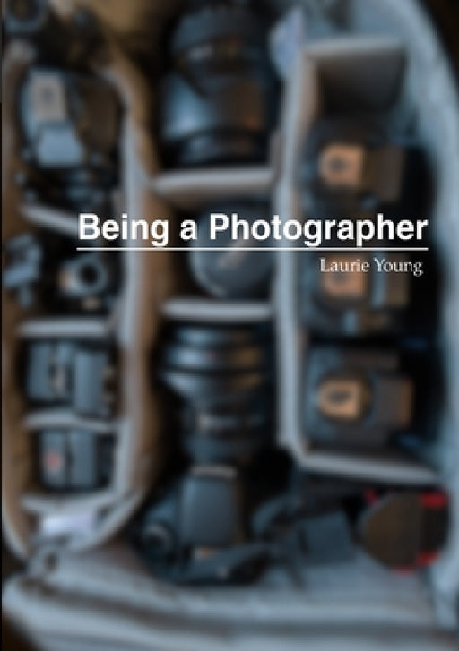 Being a Photographer by Laurie Young