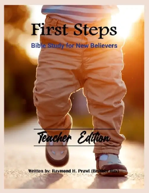 First Steps Bible Study for Young Believers (Teacher Edition) by Raymond Prawl