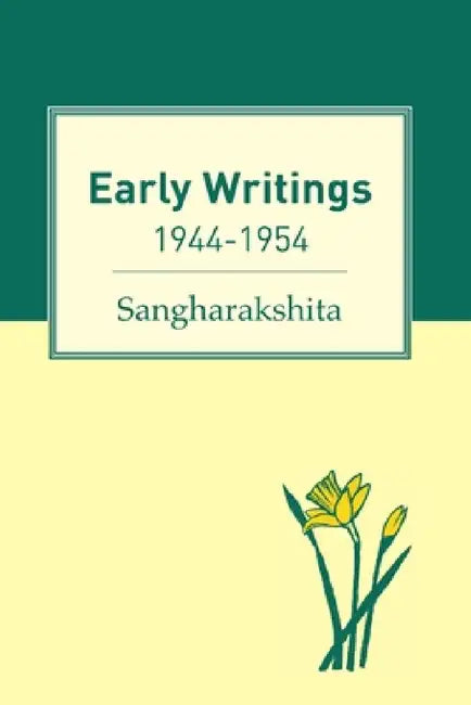 Early Writings 1944-1954 by Sangharakshita