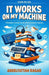 It Works on My Machine: Quiet Humor from the World of Software Engineers by Abdelfattah Ragab