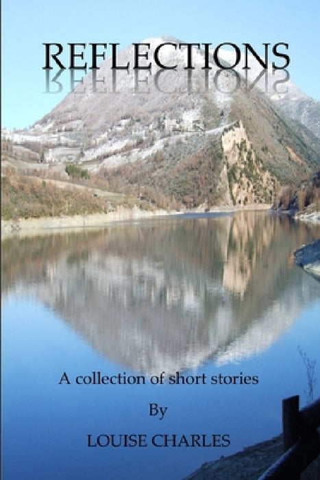 Reflections - A collection of Short Stories by Louise Charles