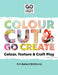Colour, Cut & Go Create: Colour, Texture & Craft Play by N. A. Ballard