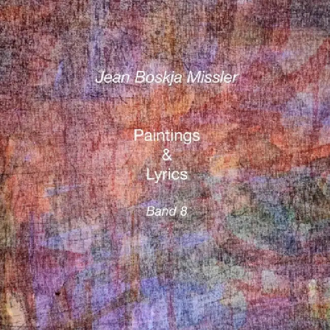 Paintings & Lyrics Band 8 by jean boskja Missler