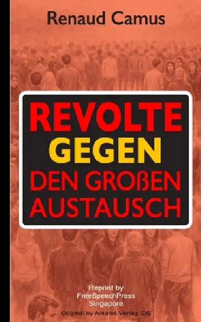 Renaud Camus: Revolte gegen den großen Austausch by Renaud Camus