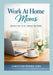 Work at Home Moms: Empower Your Career, Embrace Your Family by Christian Romeo Njia