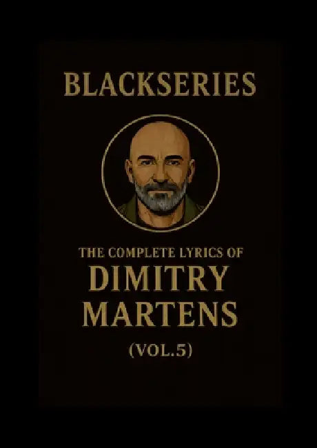 The Complete Lyrics of Dimitry Martens (Vol. 5): Blackseries by Dimitry Martens