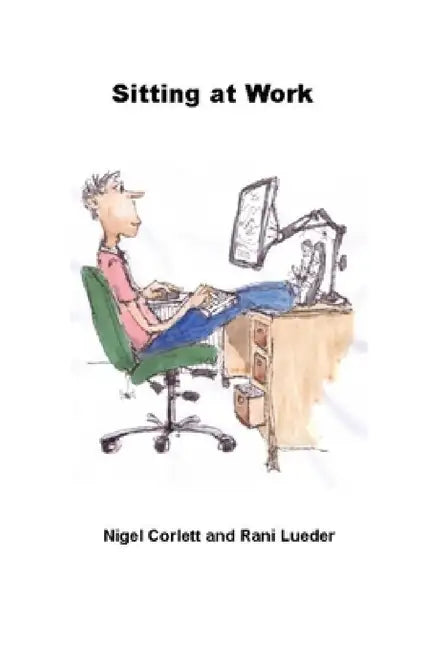 Sitting at Work by Nigel Corlett, Rani Lueder