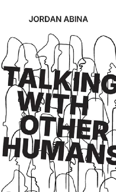 Talking With Other Humans by Jordan Abina