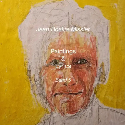 Paintings & Lyrics Band 5 by jean boskja Missler
