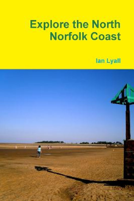 Explore the North Norfolk Coast by Ian Lyall