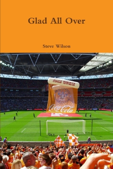 Glad All Over by Steve Wilson