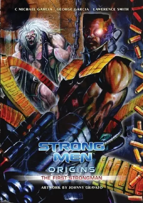 Strongmen Origins The First Strongman by C. Michael Garcia