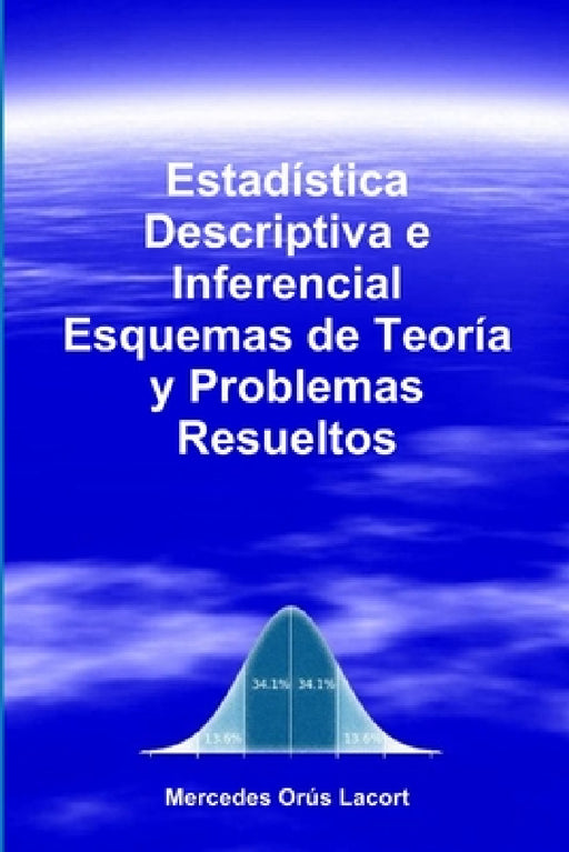 Estadística Descriptiva e Inferencial - Esquemas de Teoría y Problemas Resueltos by Mercedes Orús Lacort