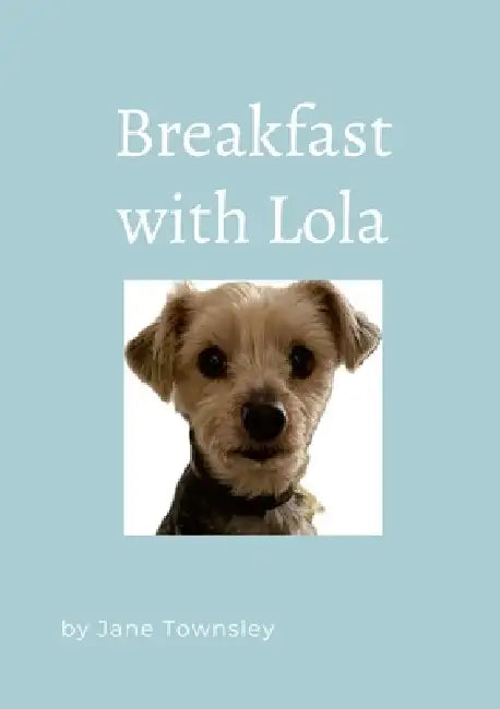 Breakfast with Lola by Jane Townsley