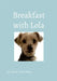 Breakfast with Lola by Jane Townsley