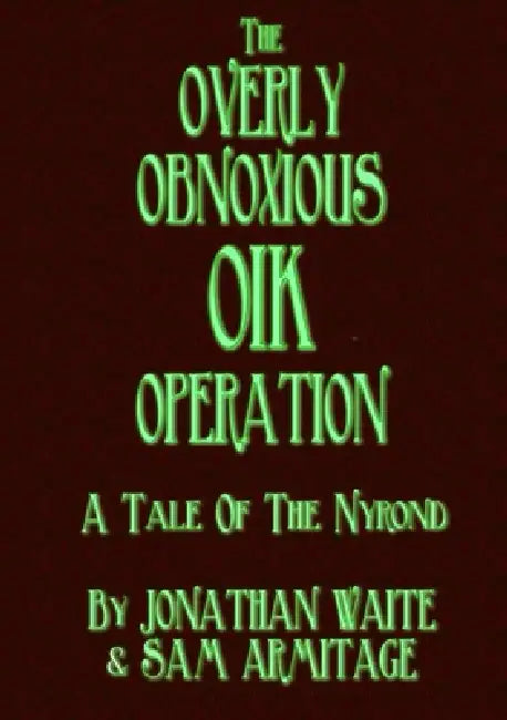 The Overly Obnoxious OIK Operation by Jonathan Waite