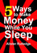 5 Ways to Make Money While You Sleep by Alister Rutledge