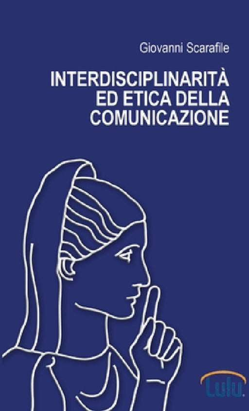 Interdisciplinarità ed etica della comunicazione by Giovanni Scarafile