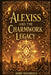 Alexiss and the Charmwork Legacy by Bobby Standridge
