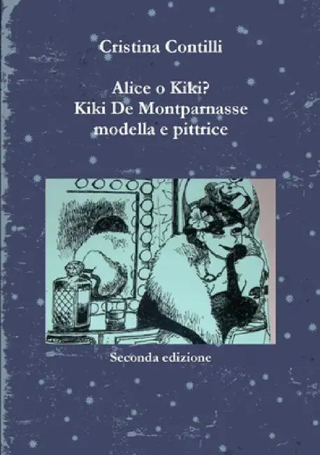 Alice o Kiki? Kiki De Montparnasse modella e pittrice by Cristina Contilli
