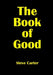 The Book of Good by Steve Carter