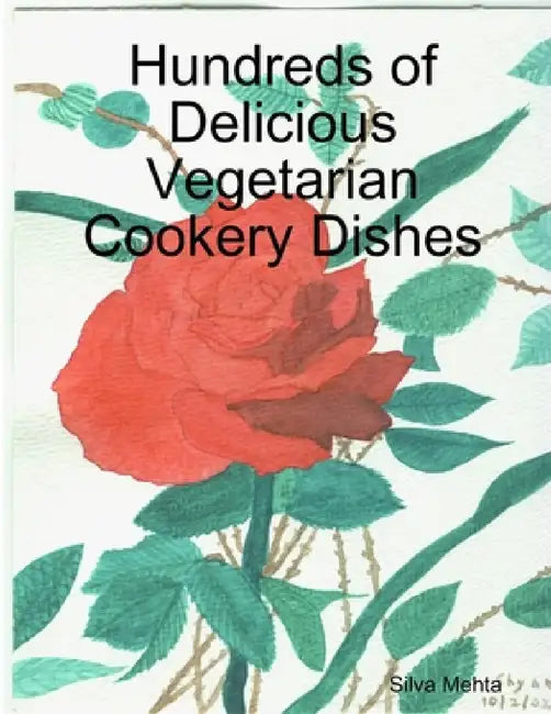 Hundreds of Delicious Vegetarian Cookery Dishes by Silva Mehta