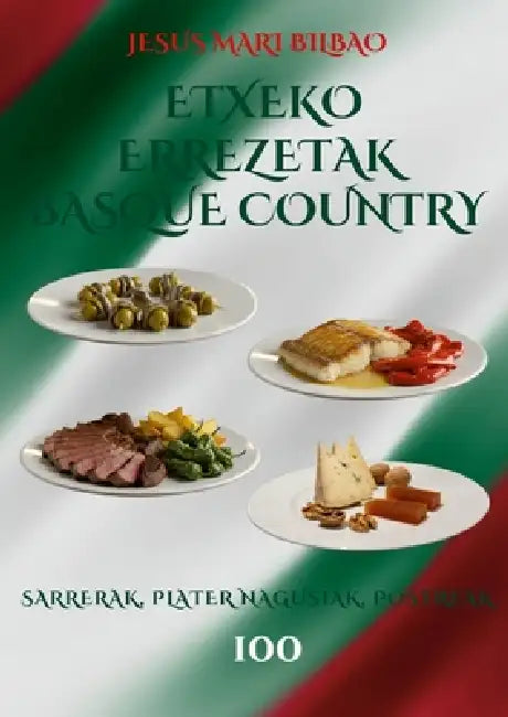 Etxeko Errezetak Basque Country by Jesus Mari Bilbao