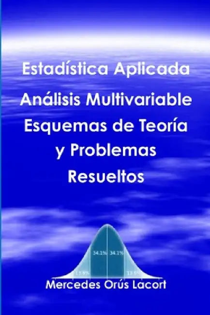 Estadística Aplicada Análisis Multivariable - Esquemas de Teoría y Problemas Resueltos by Mercedes Orús Lacort