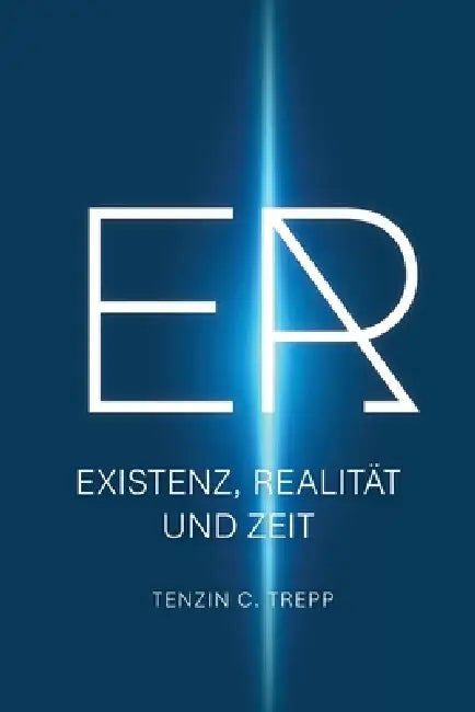 Er: Existenz, Realität und Zeit by Tenzin Trepp