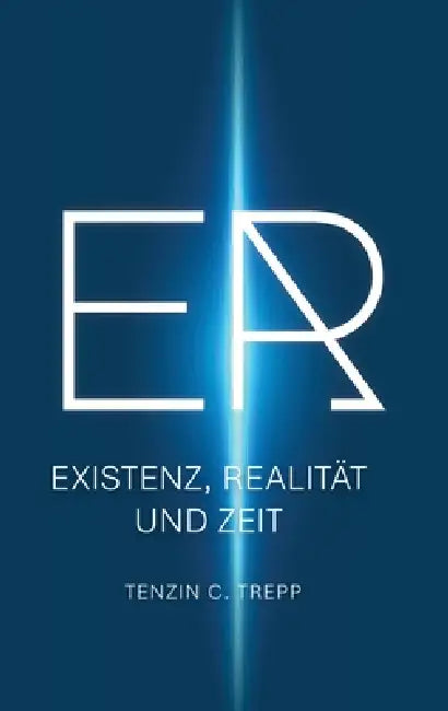 Er: Existenz, Realität und Zeit by Tenzin Trepp
