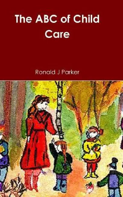 The ABC of Child Care by Ronald J. Parker
