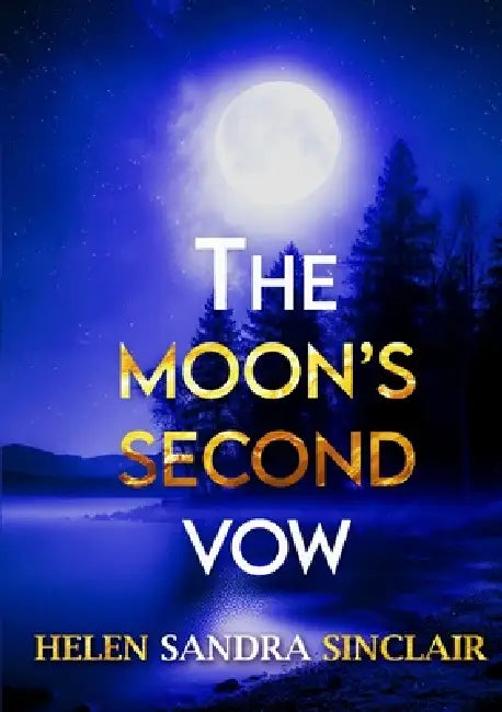 The Moon's Second Vow by Helen Sandra Sinclair