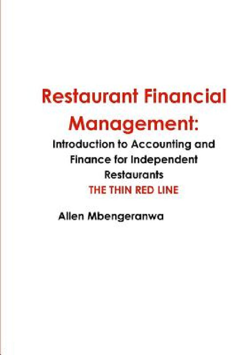 Restaurant Financial Management: Introduction to Accounting and Finance for Independent Restaurants by Allen Mbengeranwa