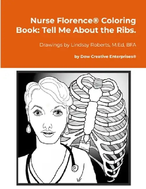 Nurse Florence(R) Coloring Book: Tell Me About the Ribs. (9781291860726 ...