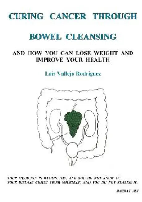 Curing Cancer Through Bowel Cleansing by Luis Vallejo Rodriguez
