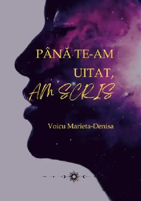 PânĂ Te-Am Uitat, Am Scris by Voicu Marieta-Denisa