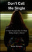 Don't Call Me Single: A Fresh Perspective On What Being Single Is About by Jodie Schmitz
