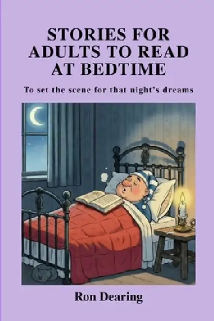 Stories for adults to read at bedtime: To set the scene for that night's dreams by Ron Dearing