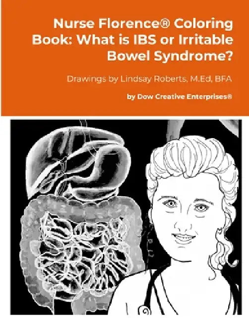 Nurse Florence(R) Coloring Book: What is IBS or Irritable Bowel Syndrome? by Michael Dow, Lindsay Roberts